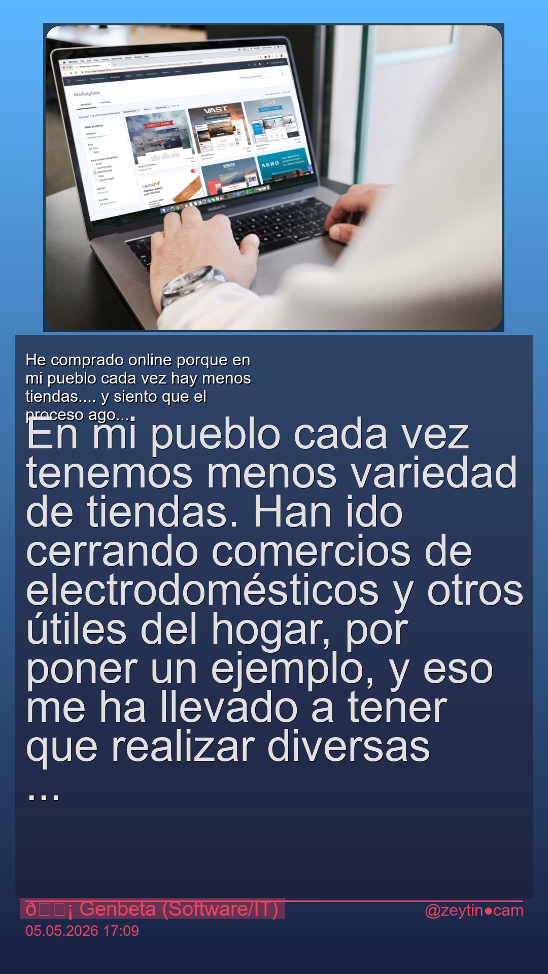He comprado online porque en mi pueblo cada vez hay menos tiendas…. y siento que el proceso agota: es como horas extra de trabajo